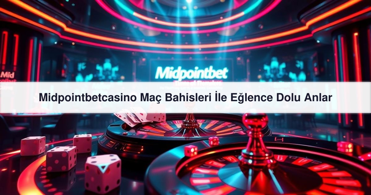 Midpointbetcasino Maç